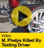 M. Phelps Killed By Texting Driver