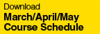 March/April/May Course Schedule