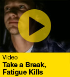 Take A Break, Fatigue Kills